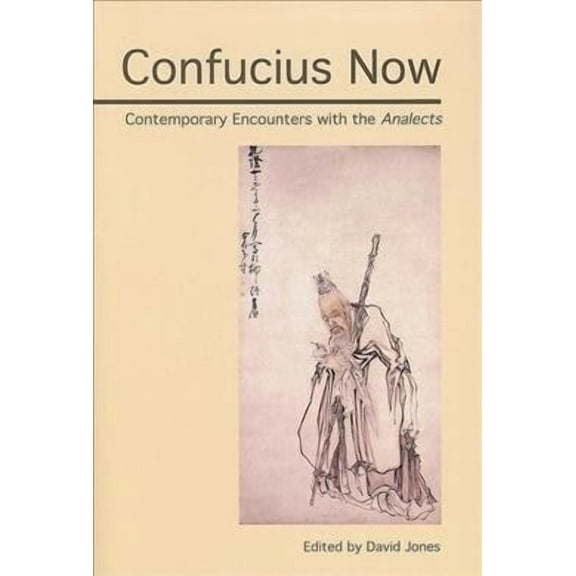 Confucius Now: Contemporary Encounters with the Analects (Paperback)