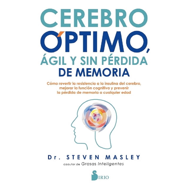 CEREBRO OPTIMO AGIL Y SIN PERDIDA DE MEMORIA SIRIO DR. STEVEN MASLEY