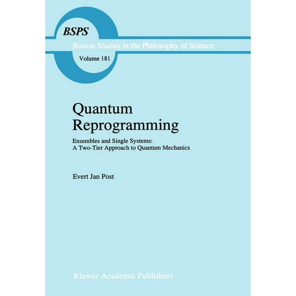 Boston Studies in the Philosophy and His Quantum Reprogramming: Ensembles and Single Systems: A Two-Tier Approach to Quantum Mechanics, Book 181, (Hardcover)