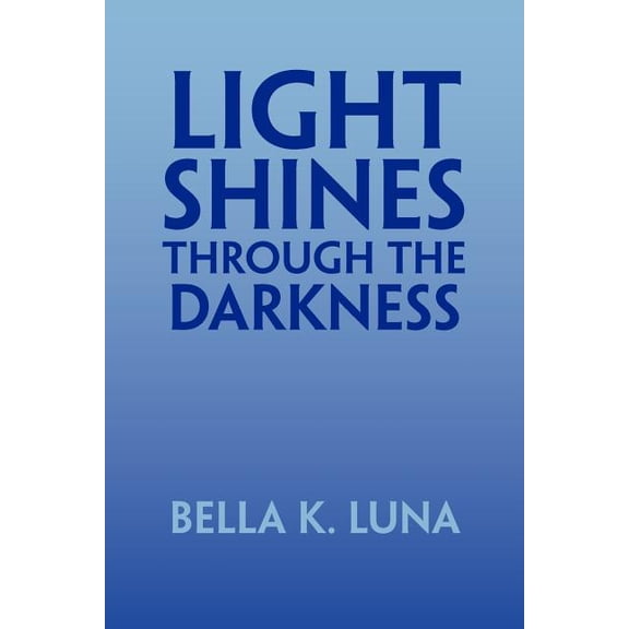 Light Shines Through the Darkness (Paperback)