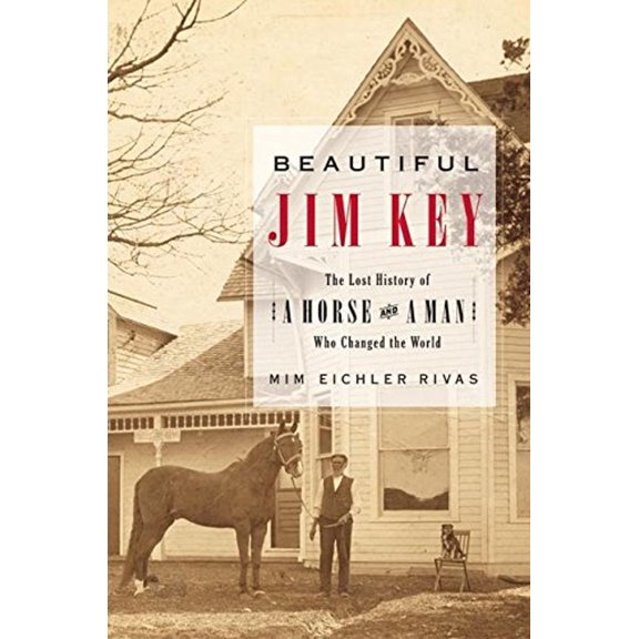 Pre-Owned Beautiful Jim Key: The Lost History of a Horse and a Man Who Changed the World (Hardcover) 0060567031 9780060567033