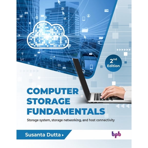 Computer Storage Fundamentals: Storage system, storage networking, and host connectivity - 2nd Edition, (Paperback)