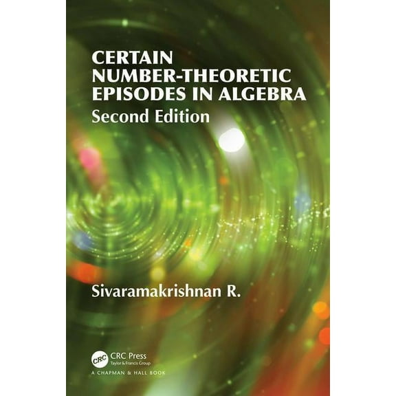 Certain Number-Theoretic Episodes In Algebra, Second Edition, (Hardcover)