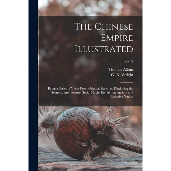 The Chinese Empire Illustrated (Paperback)