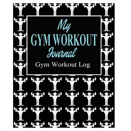 My Gym Workout Journal; Gym Workout Log (Best Workout Log App)