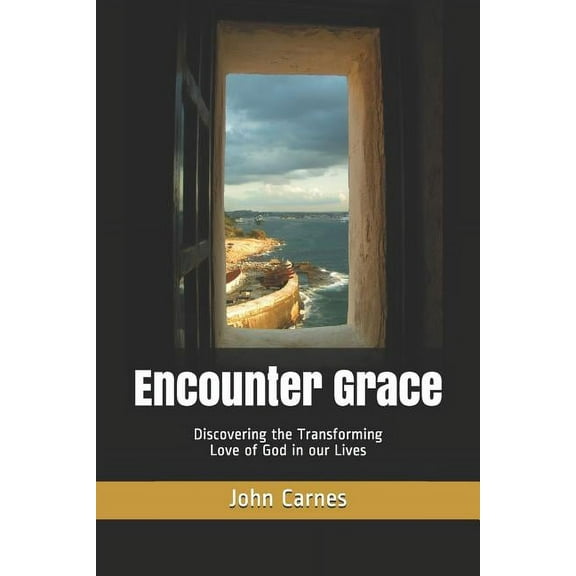 Encounter Grace: Discovering the Transforming Love of God in our Lives (Paperback)