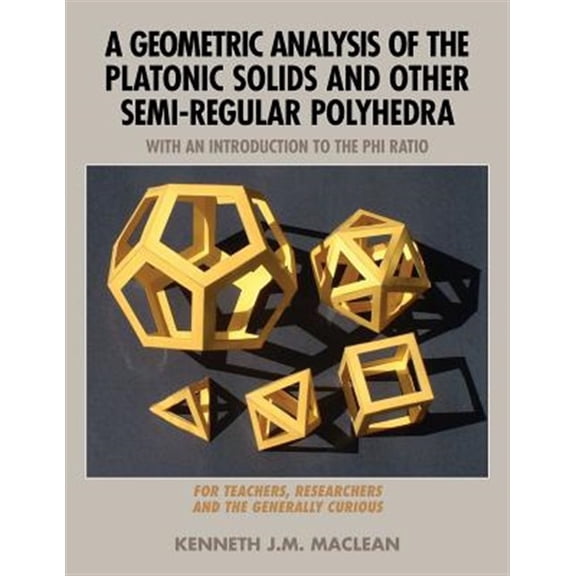 Pre-Owned Geometric Explorations: A Geometric Analysis of the Platonic Solids and Other Semi-Regular Polyhedra (Paperback)