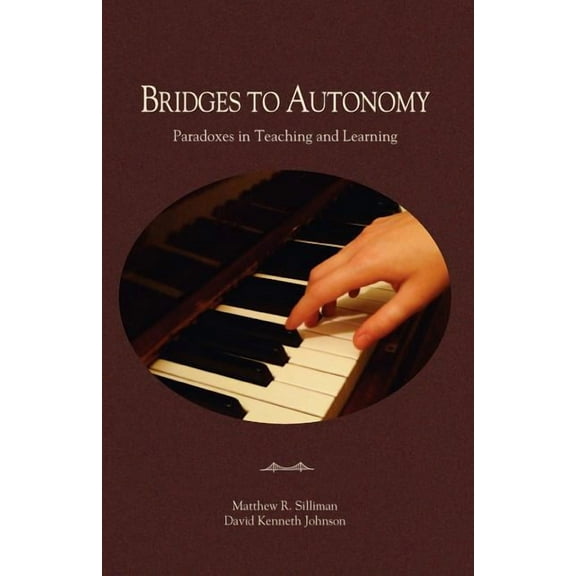 Bridges to Autonomy: Paradoxes in Teaching and Learning, (Paperback)