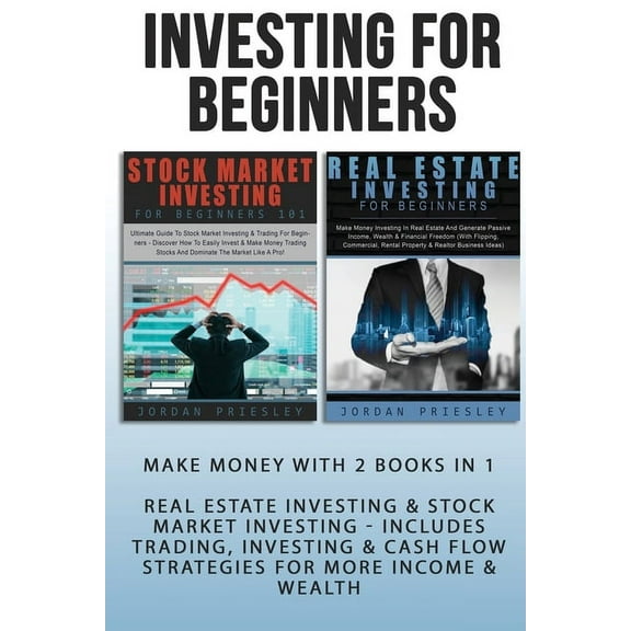 Investing For Beginners: Make Money With 2 Books In 1 - Real Estate Investing & Stock Market Investing - Includes Tr, (Paperback)