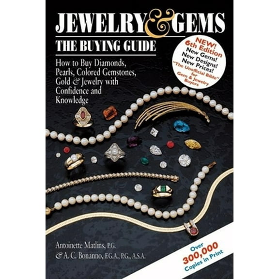 Pre-Owned Jewelry & Gems: The Buying Guide, 6th Edition--How to Buy Diamonds, Pearls, Colored Gemstones, Gold & Jewelry with Confidence and Knowledge (Hardcover) 0943763479 9780943763477