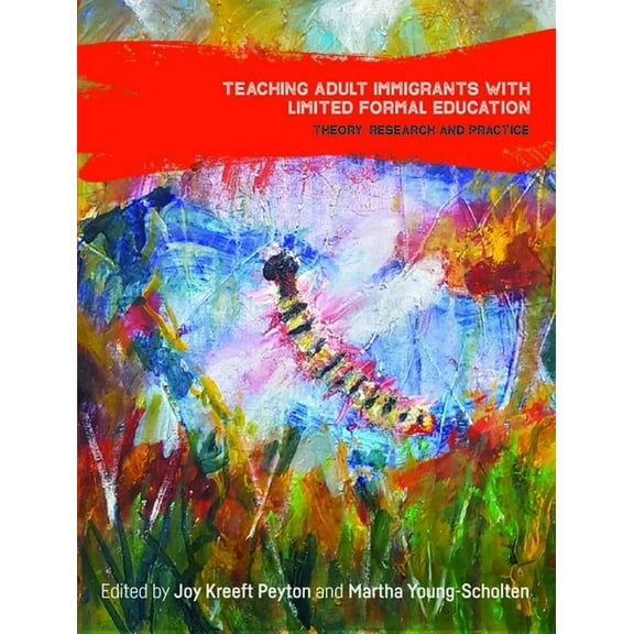 Teaching Adult Immigrants with Limited Formal Education: Theory, Research and Practice, (Hardcover)