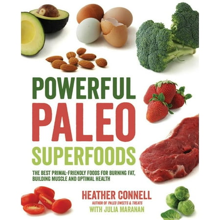 Powerful Paleo Superfoods: The Best Primal-Friendly Foods for Burning Fat, Building Muscle and Optimal Health (The Best Muscle Building Foods)