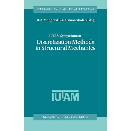 Solid Mechanics and Its Applications Iutam Symposium on Discretization Methods in Structural Mechanics: Proceedings of the Iutam Symposium Held in Vienna Au Book 68 (Hardcover)