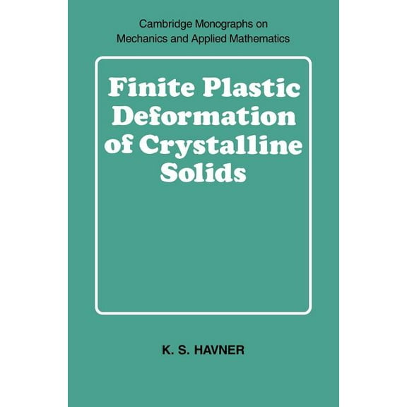 Cambridge Monographs on Mechanics Finite Plastic Deformation of Crystalline Solids, (Paperback)