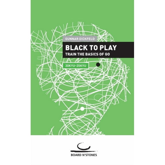 Black to Play! Black to Play!: Train the Basics of Go, Book 1, (Paperback)