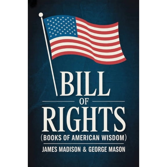 Bill of Rights (Books of American Wisdom), (Paperback)