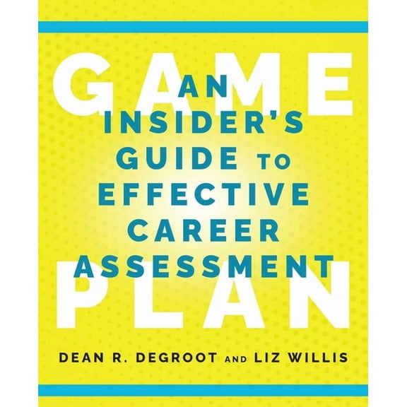 Game Plan: An Insider's Guide to Effective Career Assessment, (Paperback)