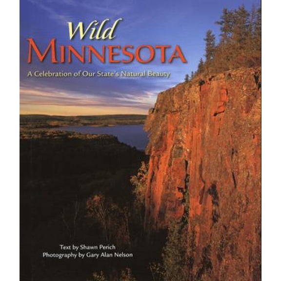 Pre-Owned Wild Minnesota: A Celebration Of Our State's Natural Beauty (Hardcover) 0896586812 9780896586819