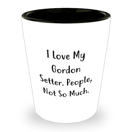 

I Love My Gordon Setter Funny Shot Glass Gifts from Friends to Family Christmas Unique Gifts