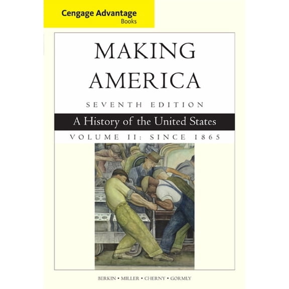 Cengage Advantage Books: Making America, Volume 2 Since 1865: A History of the United States, (Paperback)