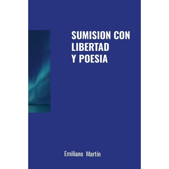 Sumision Con Libertad Y Poesia, (Paperback)