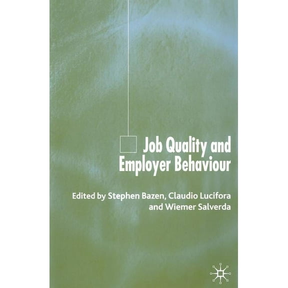 Job Quality and Employer Behaviour, (Paperback)