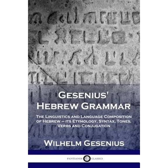 Pre-Owned Gesenius' Hebrew Grammar: The Linguistics and Language Composition of Hebrew - its Etymology, Syntax, Tones, Verbs and Conjugation (Paperback)