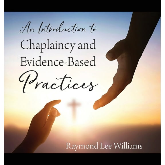 An Introduction to Chaplaincy and Evidence-Based Practices, (Hardcover)