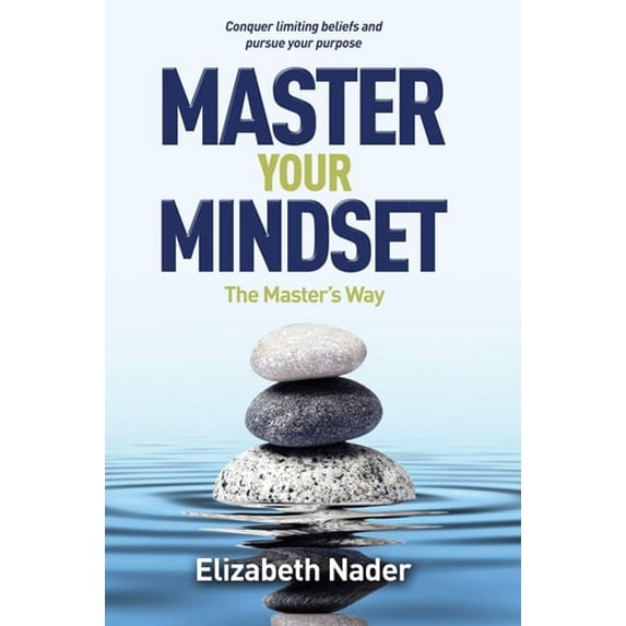 Pre-Owned Master Your Mindset the Master's Way: Conquer Limiting Beliefs and Pursue Your Purpose (Paperback) 0578485737 9780578485737