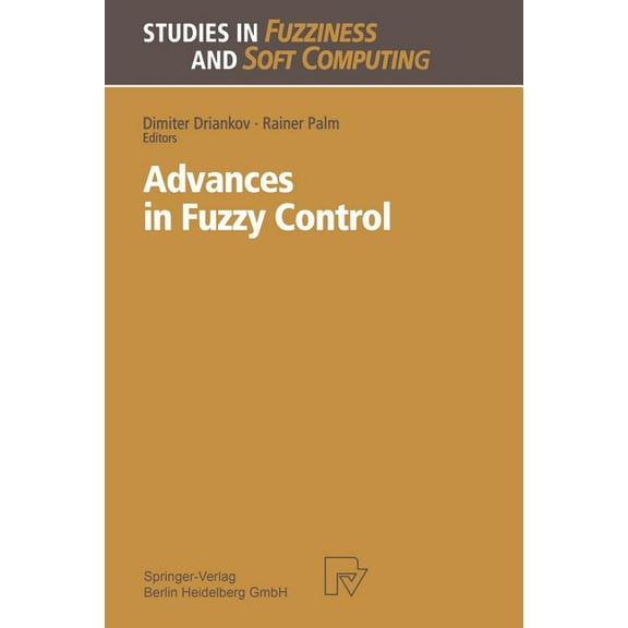 Studies in Fuzziness and Soft Computing Advances in Fuzzy Control, Book 16, (Paperback)