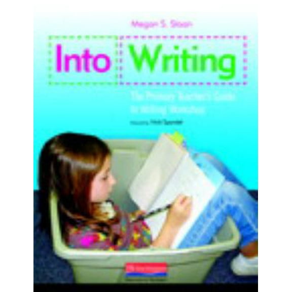 Pre-Owned Into Writing: The Primary Teacher's Guide to Writing Workshop (Paperback) 0325012288 9780325012285