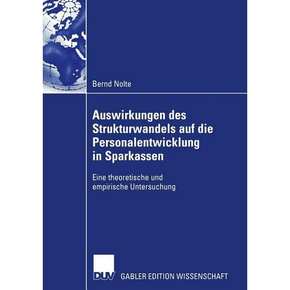 Auswirkungen Des Strukturwandels Auf Die Personalentwicklung in Sparkassen: Eine Theoretische Und Empirische Untersuchun, (Paperback)
