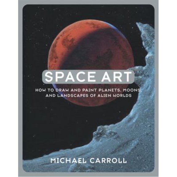 Pre-Owned Space Art: How to Draw and Paint Planets, Moons, and Landscapes of Alien Worlds (Paperback) 0823048764 9780823048762