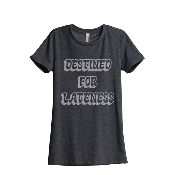 Destined For Lateness Women's Fashion Relaxed T-Shirt Tee Charcoal Grey Small