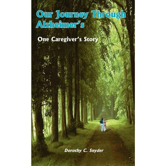 Our Journey Through Alzheimer's: One Caregiver's Story, (Paperback)