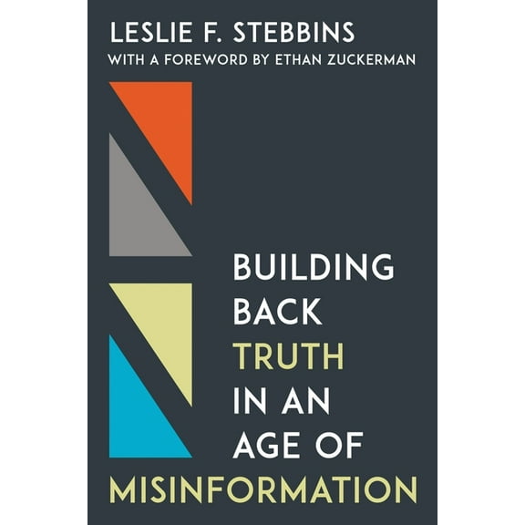 Building Back Truth in an Age of Misinformation, (Paperback)
