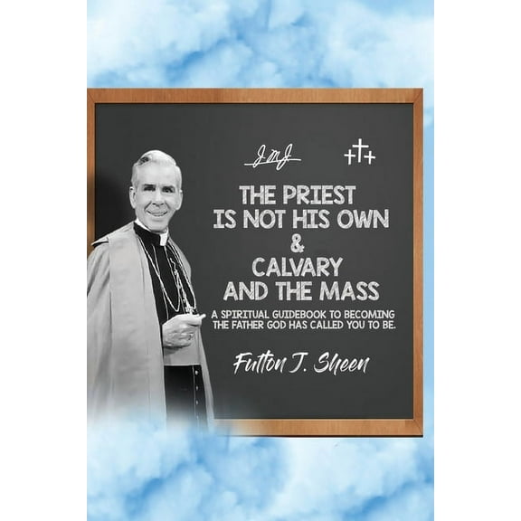 The Priest is Not His Own & Calvary and the Mass, (Paperback)