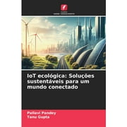 IoT ecolgica: Solues sustentveis para um mundo conectado (Paperback)