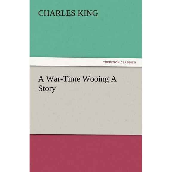 A War-Time Wooing a Story