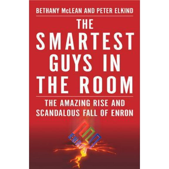 Smartest Guys in the Room : The Amazing Rise and Scandalous Fall of Enron (Hardcover) 9781591840084