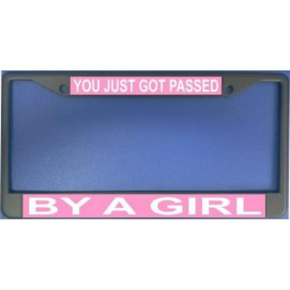 212 Main LPO987 You Just Got Passed by a Girl License Plate Frame, Free Screw Caps