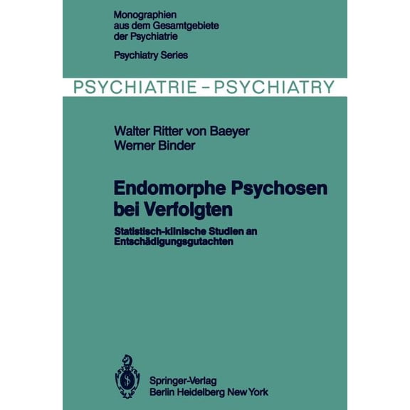 Monographien Aus Dem Gesamtgebiete der P Endomorphe Psychosen Bei Verfolgten: Statistisch-Klinische Studien an EntschÃ¤digungsgutachten, Book 29, (Paperback)