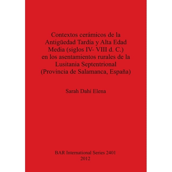 Contextos cerámicos de la Antigueedad Tardía y Alta Edad Media (BAR S) (Spanish Edition)