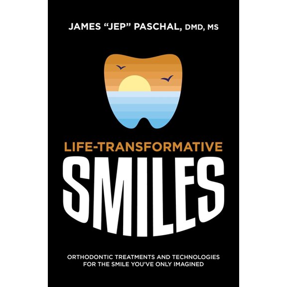 Life Transformative Smiles: Orthodontic Treatments and Technologies for the Smile You've Only Imagined, (Paperback)