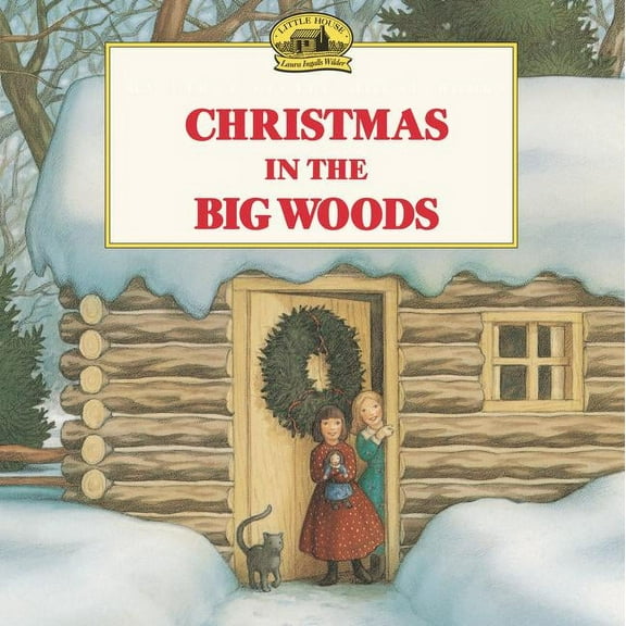 Little House Picture Book Christmas in the Big Woods: A Christmas Holiday Book for Kids, (Paperback)
