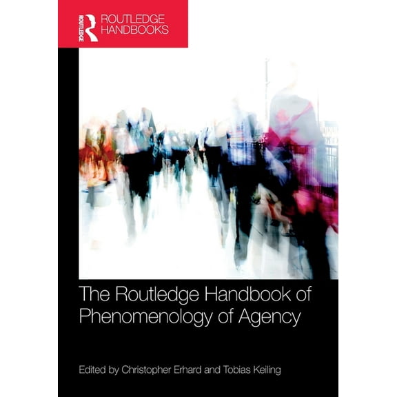 Routledge Handbooks in Philosophy The Routledge Handbook of Phenomenology of Agency, (Paperback)