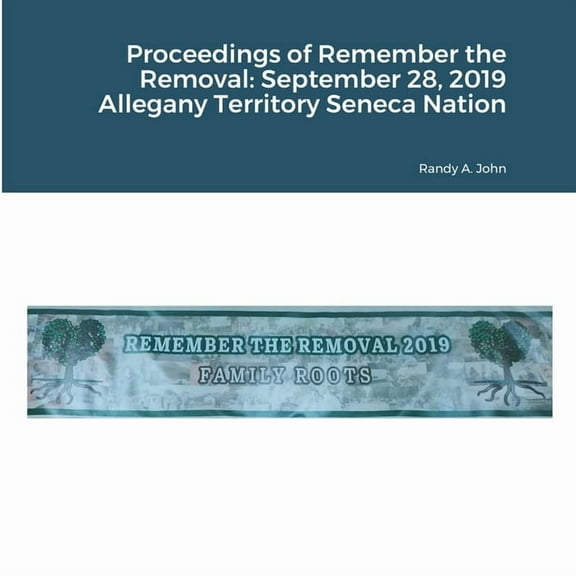 Proceedings of Remember the Removal: September 28, 2019 Allegany Territory Seneca Nation, (Paperback)