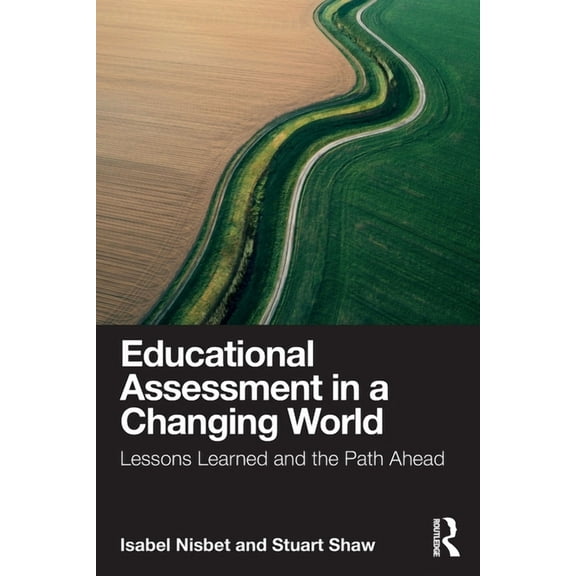 Educational Assessment in a Changing World: Lessons Learned and the Path Ahead, (Paperback)