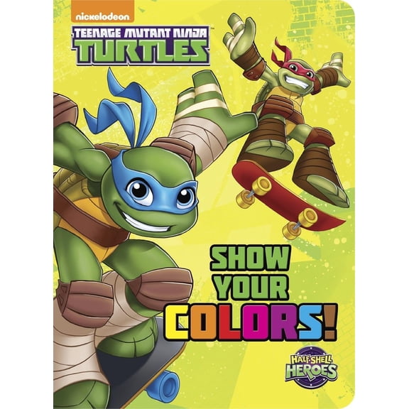 Pre-Owned Show Your Colors! (Teenage Mutant Ninja Turtles: Half-Shell Heroes) (Board book) 0553497766 9780553497762
