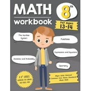 Math Workbook Grade 8 (Ages 13-14): A 8th Grade Math Workbook For Learning Aligns With National Common Core Math Skills, (Paperback)